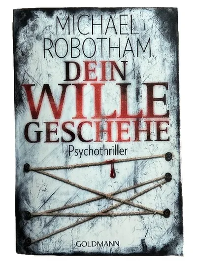 Dein Wille geschehe - Michael Robotham - Psychothriller - Goldmann