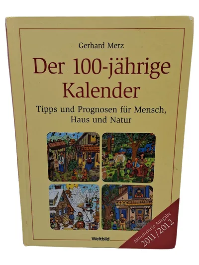 Der 100-jährige Kalender Gerhard Merz Tipps Prognosen Mensch Haus Natur 2011/12