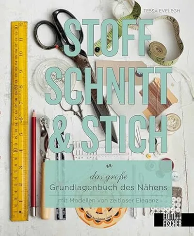 Stoff Schnitt & Stich – Das große Grundlagenbuch des Nähens | Tessa Evelegh