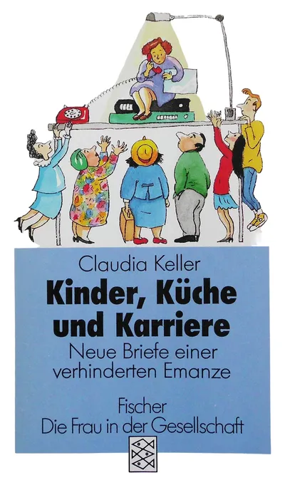 Claudia Keller: Kinder, Küche, Karriere - Essays Fischer Taschenbuch