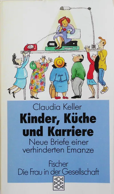 Claudia Keller: Kinder, Küche, Karriere - Essays Fischer Taschenbuch