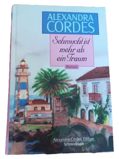 Alexandra Cordes Sehnsucht ist mehr als ein Traum Roman Taschenbuch