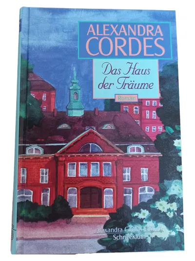 Alexandra Cordes Das Haus der Träume Historischer Roman Hardcover