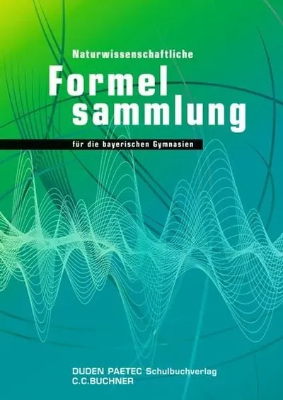 Duden Naturwissenschaftliche Formelsammlung Bayern Gymnasium 11., 12. Klasse