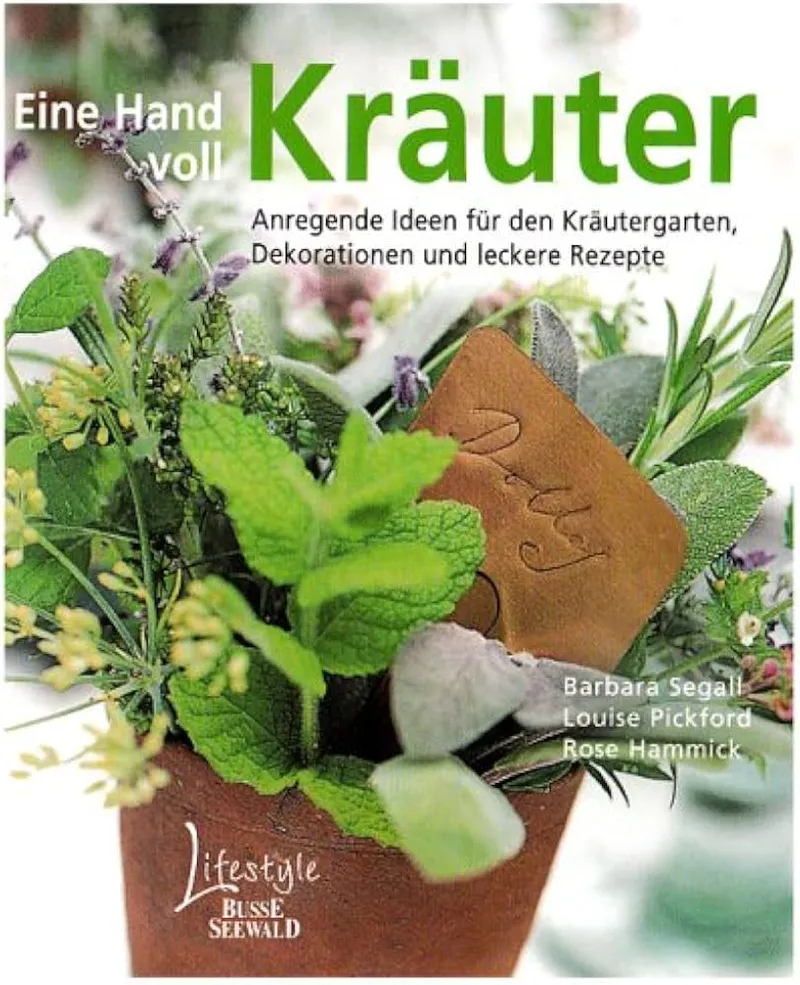 Busse Seewald Eine Hand voll Kräuter Ratgeber Anbau Rezepte Deko Garten 1