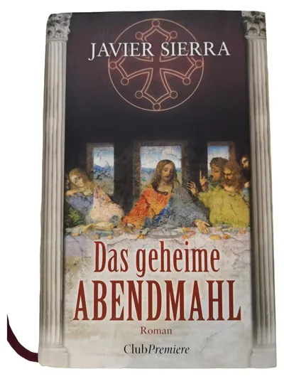 Javier Sierra Das geheime Abendmahl Roman Hardcover Alte Zivilisationen Magie