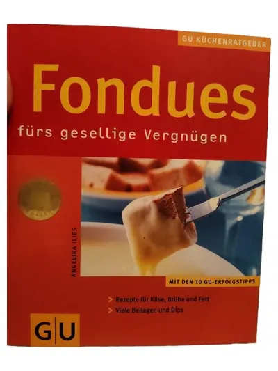 Fondues fürs gesellige Vergnügen - Angelika Ilies GU Küchenratgeber Kochbuch