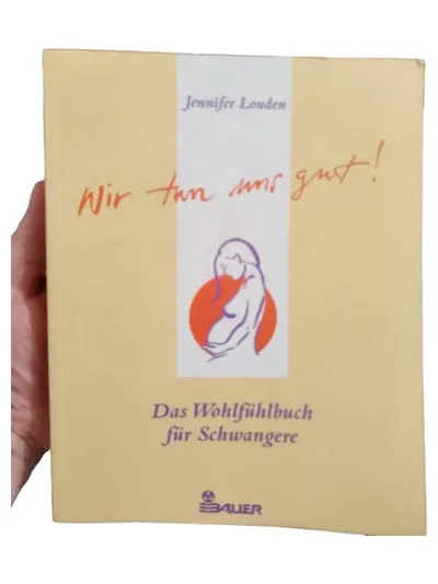 Wir tun uns gut! Jennifer Louden Wohlfühlbuch für Schwangere Ratgeber