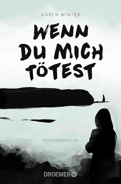 Wenn du mich tötest Karen Winter Psychothriller Droemer Buch