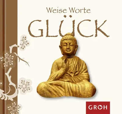 GROH Geschenkbuch Glück Weise Worte Zitate Sprüche Hardcover