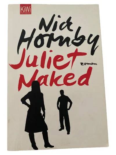 Nick Hornby Juliet Naked Taschenbuch Gesellschaftsroman Liebe Freundschaft