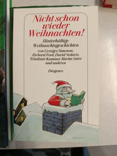 Nicht schon wieder Weihnachten! Hinterhältige Weihnachtsgeschichten Diogenes