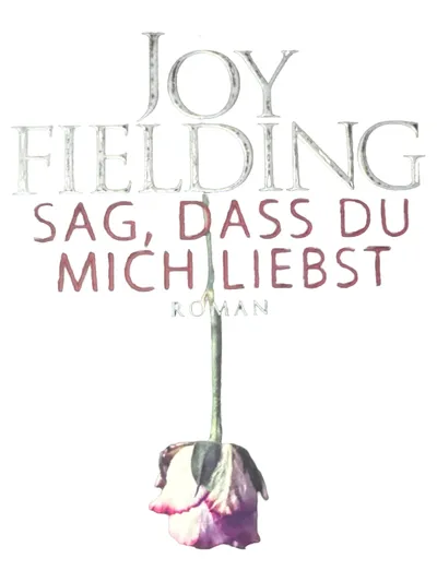 Goldmann Sag, dass du mich liebst Joy Fielding Roman Thriller Liebesroman
