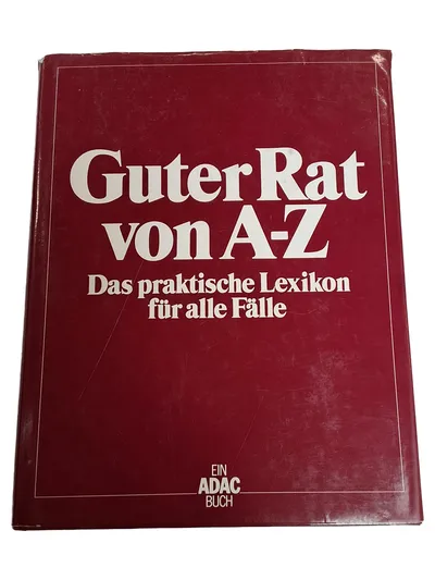 Guter Rat von A-Z Das praktische Lexikon für alle Fälle ADAC Buch