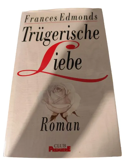 Trügerische Liebe Frances Edmonds Liebesroman Club Premiere Romantisch