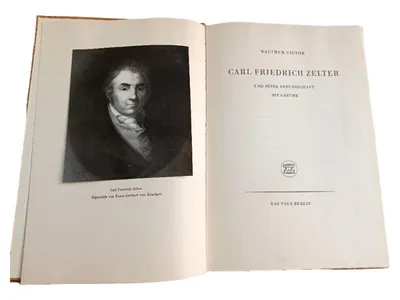 Carl Friedrich Zelter und seine Freundschaft mit Goethe Walther Victor