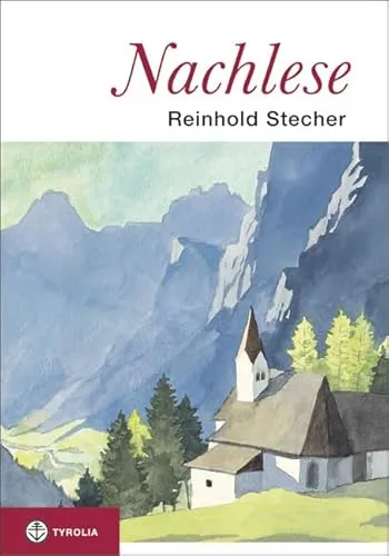 Reinhold Stecher Nachlese Allgemeines Sachbuch Tyrolia Kultur Geschichte Natur