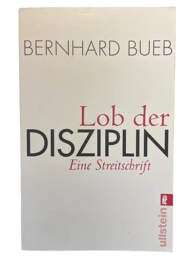 Lob der Disziplin Essays Bernhard Bueb Taschenbuch Ullstein Deutsch