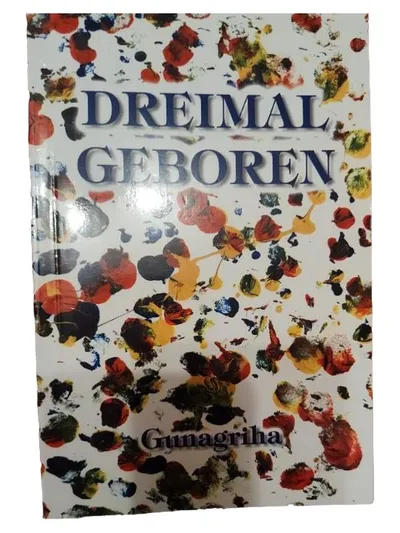 Dreimal Geboren - Gunagriha | Spiritualität Esoterik Buch