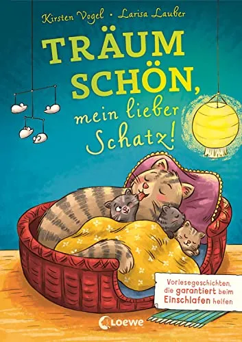 Träum schön, mein lieber Schatz! Loewe Kinderbuch Vorlesegeschichten Einschlafen
