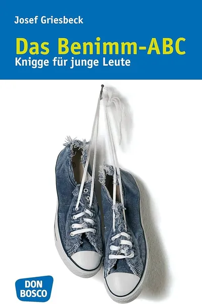 Das Benimm-ABC Josef Griesbeck Jugend Knigge Ratgeber Taschenbuch DON BOSCO