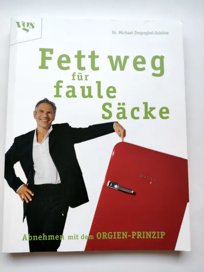 Fett weg für faule Säcke - Abnehmen Ratgeber Dr. Michael Despeghel-Schöne