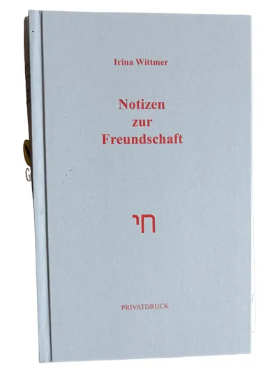 Essays Notizen zur Freundschaft Irina Wittmer Hardcover Privatdruck Deutsch