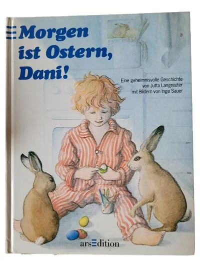 Morgen ist Ostern Dani! Jutta Langreuter Kinderbuch arsEdition Ostern