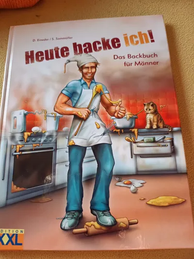 Heute backe ich! Das Backbuch für Männer von D. Eineder S. Sommüller Hardcover