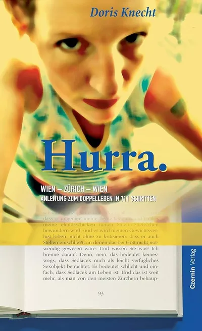 Hurra. Wien-Zürich-Wien Doris Knecht Biografischer Roman Czernin Verlag