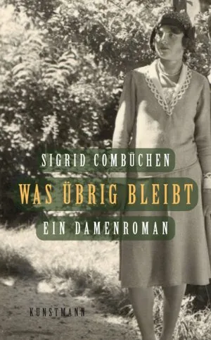 Was übrig bleibt - Sigrid Combüchen - Gesellschaftsroman Damenroman Kunstmann