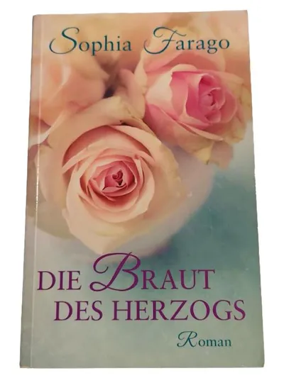 Die Braut des Herzogs - Sophia Farago - Historischer Roman Liebesroman