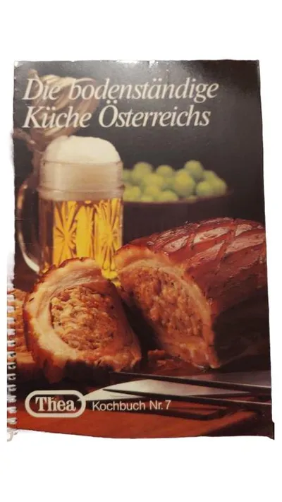 Die bodenständige Küche Österreichs Thea Kochbuch Nr. 7 Österreichische Rezepte