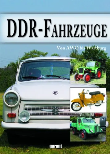 DDR-Fahrzeuge - Von AWO bis Wartburg Nachschlagewerk garant