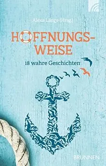 Hoffnungsweise von Alexa Lange Taschenbuch Kurzgeschichten Brunnen 18 wahre