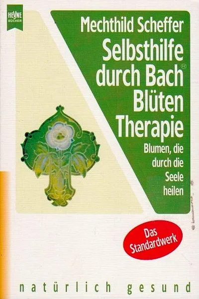 Selbsthilfe durch Bach Blüten Therapie Mechthild Scheffer Heyne Ratgeber