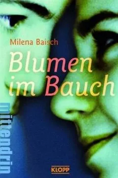 Blumen im Bauch Milena Baisch Jugendbuch Klopp Verlag 1