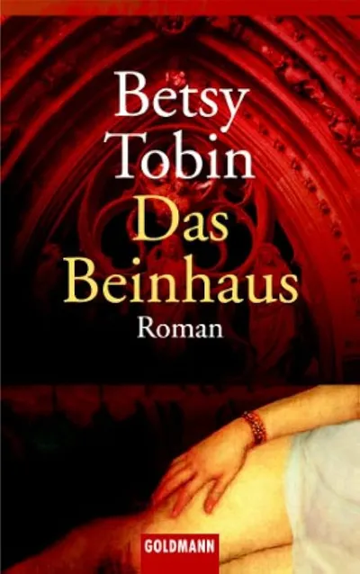 Das Beinhaus - Betsy Tobin Historischer Roman Goldmann
