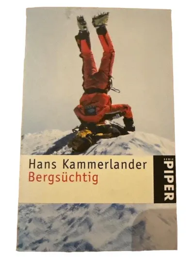 Bergsüchtig - Hans Kammerlander Autobiografie Piper Bergsteigen Buch