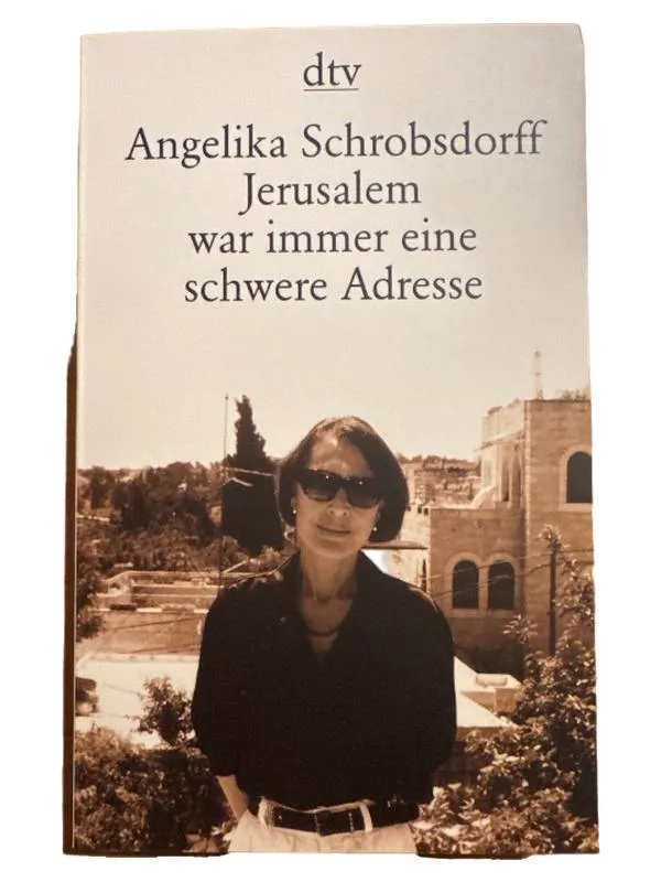 Jerusalem war immer eine schwere Adresse - Angelika Schrobsdorff | dtv 1