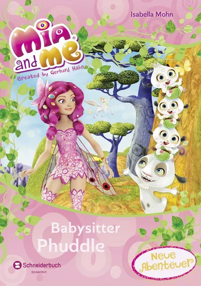 Mia and Me - Babysitter Phuddle: Neue Abenteuer Kinderbuch von Isabella Mohn