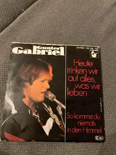Gunter Gabriel - Heute trinken wir auf alles was wir lieben - Vinyl Single Hansa