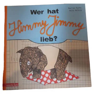 Wer hat Himmy Jimmy lieb? Kinderbuch Martin Fuchs Nina Helbig Hardcover Gefühle