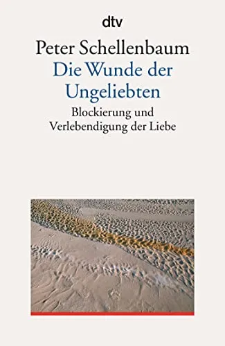 Die Wunde der Ungeliebten Peter Schellenbaum Selbsthilfebuch Taschenbuch dtv