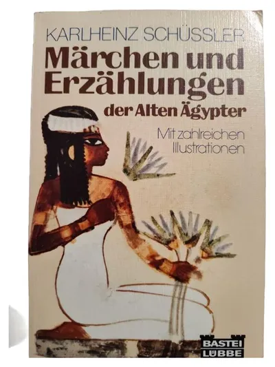 Märchen und Erzählungen der Alten Ägypter - Karlheinz Schüssler Bastei Lübbe