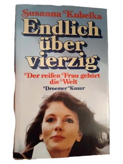 Endlich über vierzig - Susanna Kubelka - Selbsthilfebuch Droemer Knaur