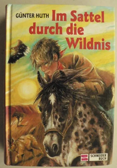 Günter Huth Im Sattel durch die Wildnis Abenteuerroman Jugendbuch Hardcover