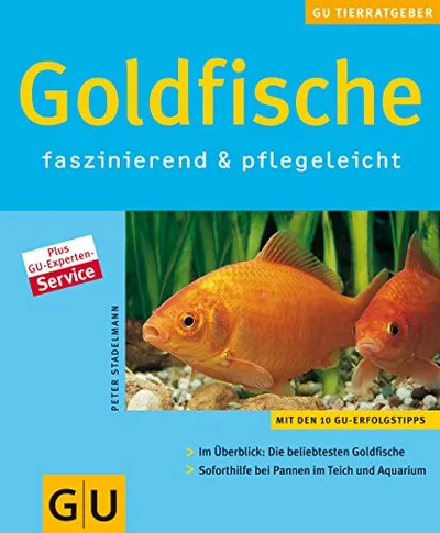 Goldfische faszinierend & pflegeleicht - Peter Stadelmann - GU Tierratgeber