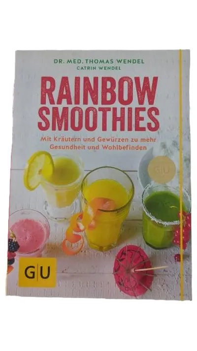 Rainbow Smoothies Kochbuch Dr. Thomas Wendel Catrin Wendel GU Verlag