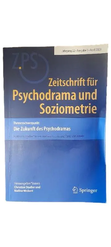 Zeitschrift für Psychodrama und Soziometrie Jahrgang 22 Ausgabe 1 2023 Springer